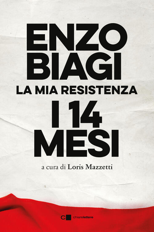 I Quattordici Mesi. La Mia Resistenza. Nuova Ediz. Enzo Biagi Chiarelettere 20