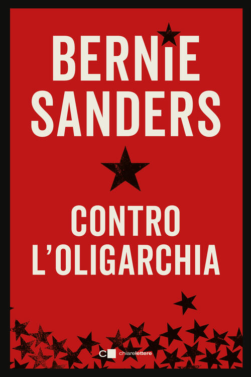 Contro L'oligarchia Bernie Sanders Chiarelettere 2026