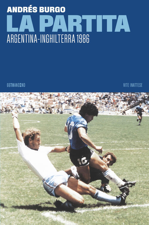 La Partita. Argentina-Inghilterra 1986 Andres Burgo 66Thand2nd 2024