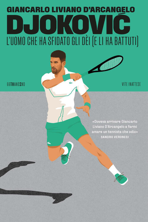 Djokovic. L'uomo Che Ha Sfidato Gli Dei (E Li Ha Battuti) Giancarlo Liviano D'