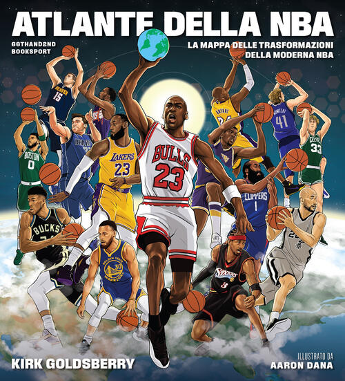 Atlante Della Nba. La Mappa Delle Trasformazioni Della Moderna Nba Kirk Goldsb