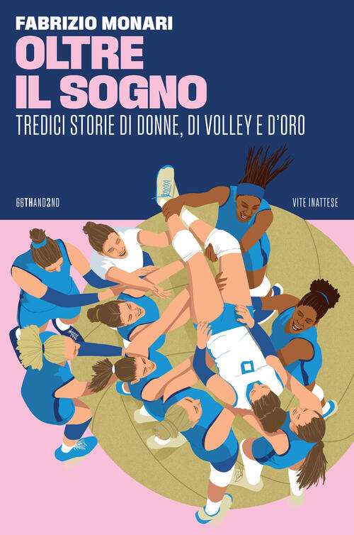 Oltre Il Sogno. Tredici Storie Di Donne, Di Volley E D'oro Fabrizio Monari 66T