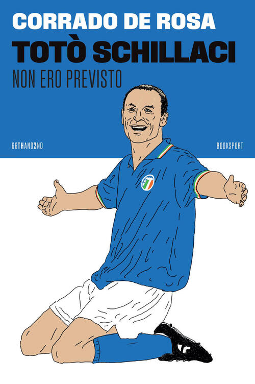 Toto Schillaci. Non Ero Previsto Corrado De Rosa 66Thand2nd 2026