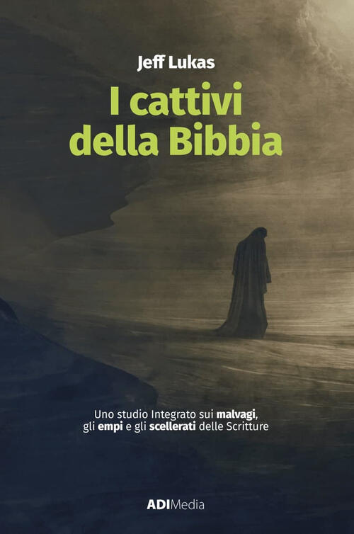 I Cattivi Della Bibbia. Uno Studio Integrato Sui Malvagi, Gli Empi E Gli Scellerati Delle Scritture