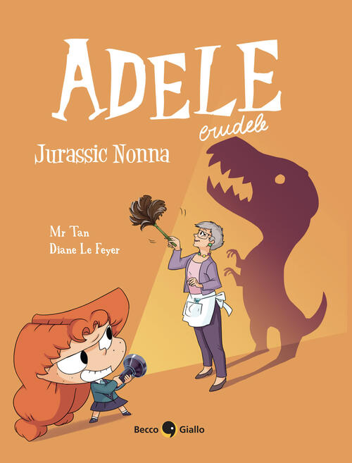 Adele Crudele. Vol. 16: Jurassic Nonna Mr Tan Becco Giallo 2025