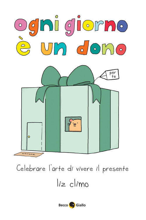 Ogni Giorno E Un Dono Liz Climo Becco Giallo 2025