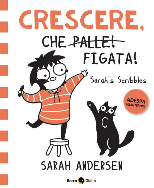 Crescere, Che Figata! Sarah's Scribbles. Con Adesivi Sarah Andersen Becco Gial