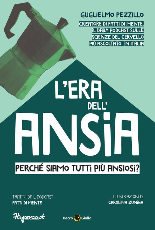 L'era Dell'ansia. Perche Siamo Tutti Piu Ansiosi? Guglielmo Pezzillo Becco Gia