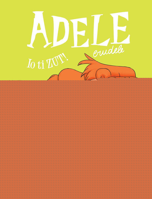 Adele Crudele. Vol. 18: Io Ti Zut! Mr Tan Becco Giallo 2026