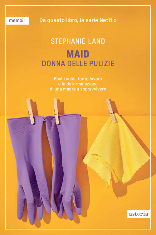 Maid. Donna Delle Pulizie. Pochi Soldi, Tanto Lavoro E La Determinazione Di Un