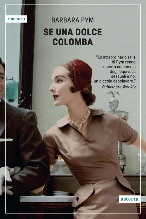 Se Una Dolce Colomba Barbara Pym Astoria 2025