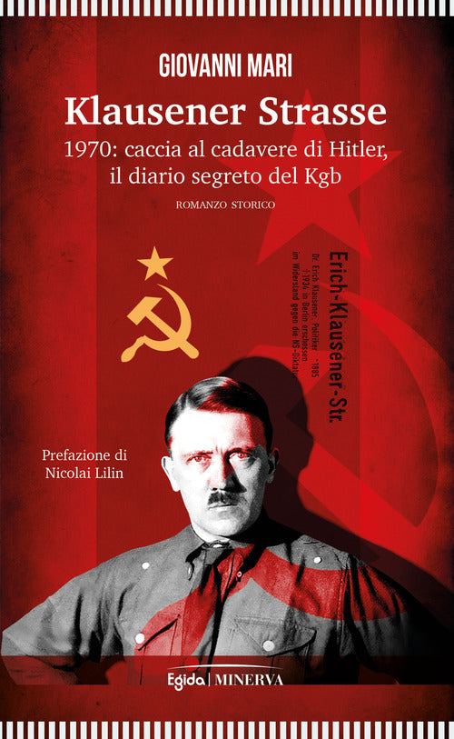 Klausener Strasse. 1970: Caccia Al Cadavere Di Hitler. Il Diario Segreto Del Kgb