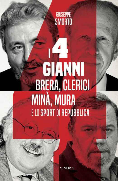 I Quattro Gianni. Brera, Clerici, Mina, Mura E Lo Sport Di Repubblica Giuseppe