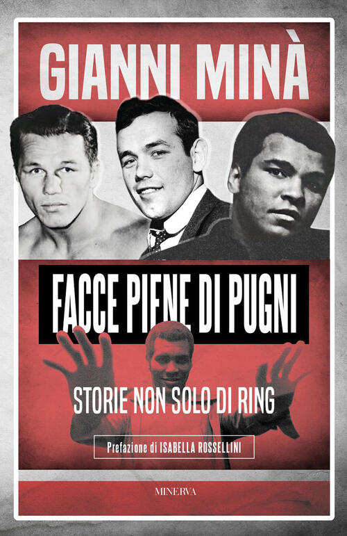 Facce Piene Di Pugni. Storie Non Solo Di Ring Gianni Mina Minerva Edizioni (Bo
