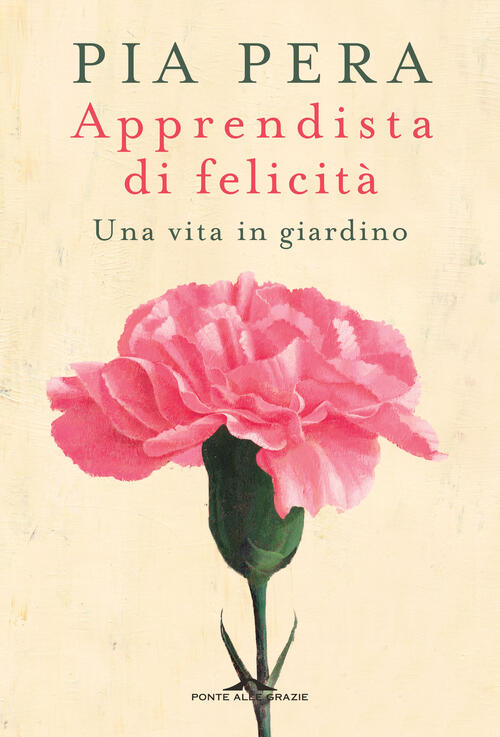 Apprendista Di Felicita. Una Vita In Giardino Pia Pera Ponte Alle Grazie 2019