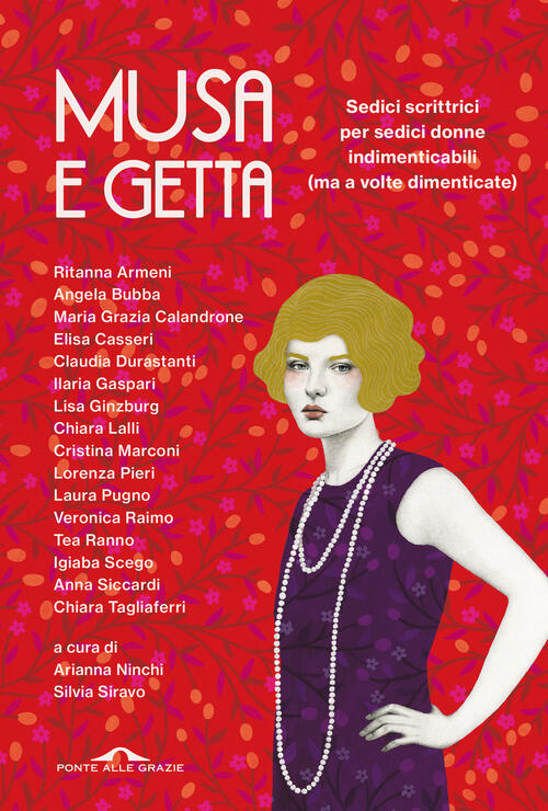 Musa E Getta. Sedici Scrittrici Per Sedici Donne Indimenticabili (Ma A Volte D