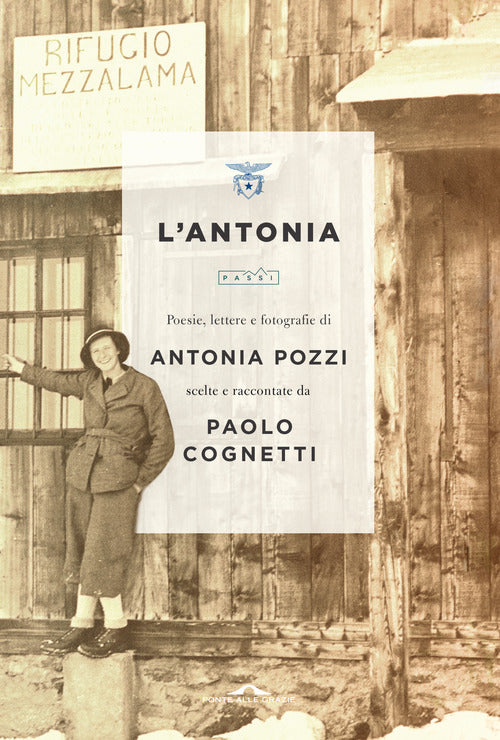 L' Antonia. Poesie, Lettere E Fotografie Di Antonia Pozzi Scelte E Raccontate