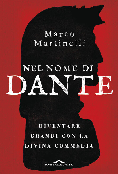 Nel Nome Di Dante. Diventare Grandi Con La Divina Commedia Marco Martinelli Po