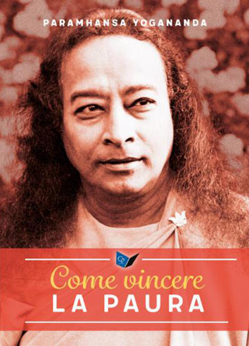 Come Vincere La Paura Swami Yogananda Paramhansa Ananda Edizioni 2023