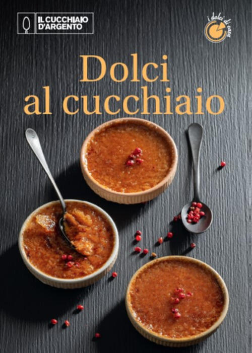 Il Cucchiaio D'argento. Dolci Di Casa. Vol. 2: Dolci Al Cucchiaio Editoriale D