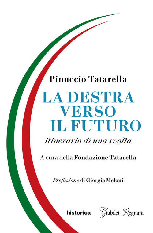 La Destra Verso Il Futuro. Itinerario Di Una Svolta Pinuccio Tatarella Histori