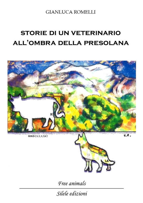Storie Di Un Veterinario All'ombra Della Presolana. Racconti Di Persone, Animali E Montagne