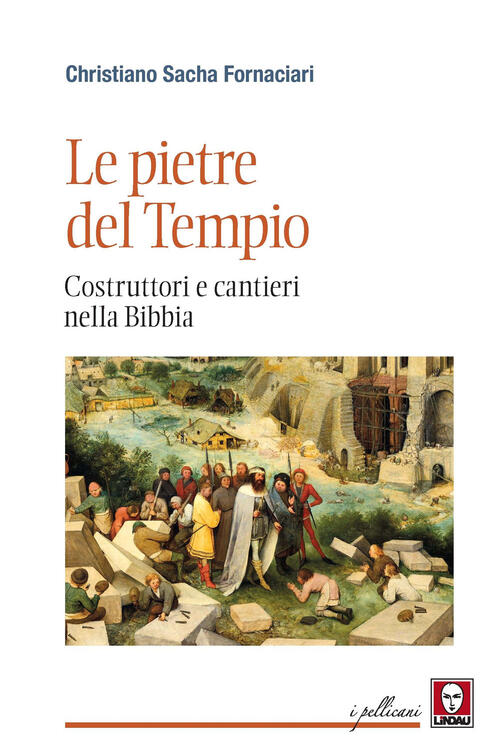 Le Pietre Del Tempio. Costruttori E Cantieri Nella Bibbia Christiano Sacha For