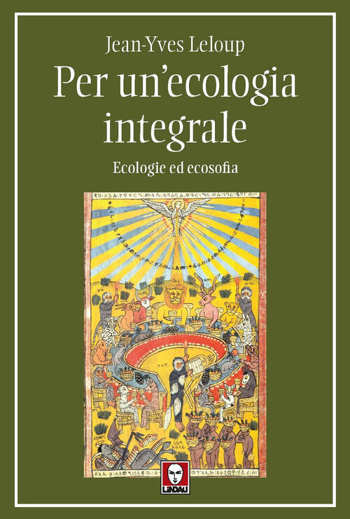 Per Un'ecologia Integrale. Ecologie Ed Ecosofia Jean-Yves Leloup Lindau 2023