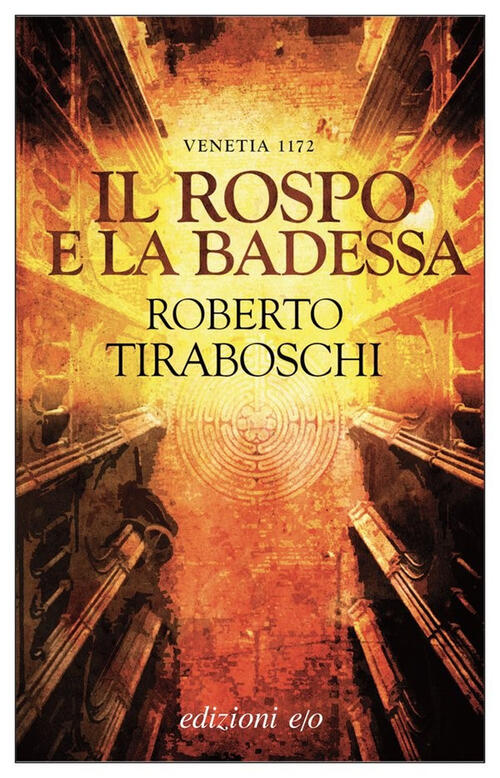 Il Rospo E La Badessa. Venetia 1172 Roberto Tiraboschi E/O 2021
