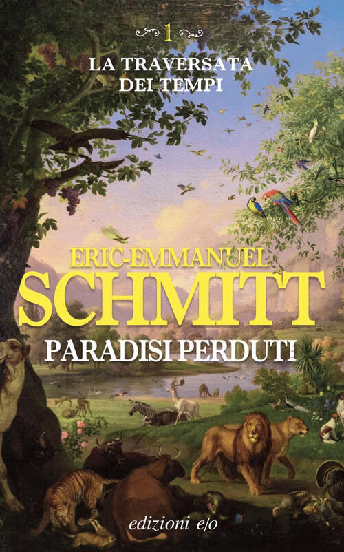 Paradisi Perduti. La Traversata Dei Tempi. Vol. 1 Eric-Emmanuel Schmitt E/O 20