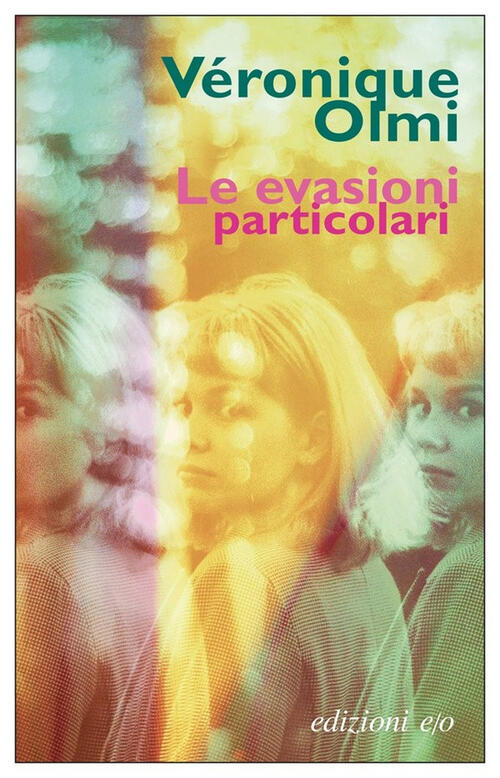Le Evasioni Particolari Veronique Olmi E/O 2022
