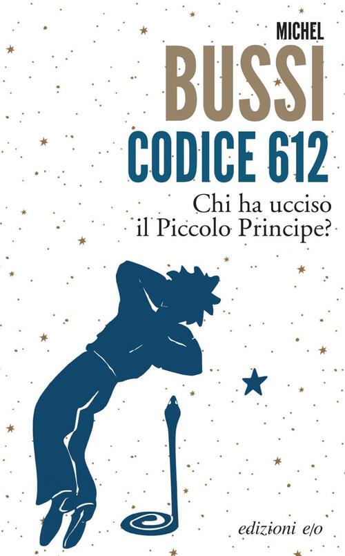 Codice 612. Chi Ha Ucciso Il Piccolo Principe? Michel Bussi E/O 2023