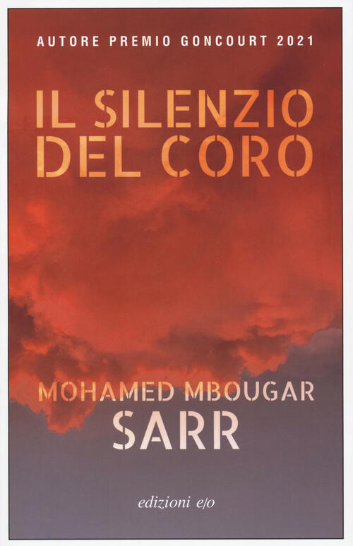 Il Silenzio Del Coro Mohamed Mbougar Sarr E/O 2023