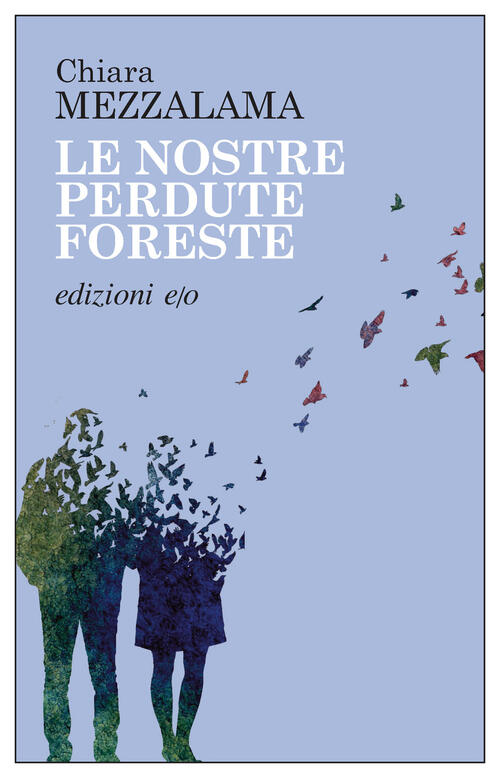 Le Nostre Perdute Foreste Chiara Mezzalama E/O 2023