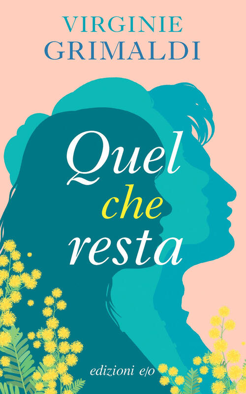Quel Che Resta Virginie Grimaldi E/O 2024