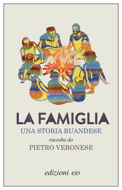 La Famiglia. Una Storia Ruandese Pietro Veronese E/O 2024
