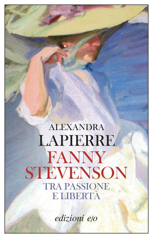 Fanny Stevenson. Tra Passione E Liberta Alexandra Lapierre E/O 2024