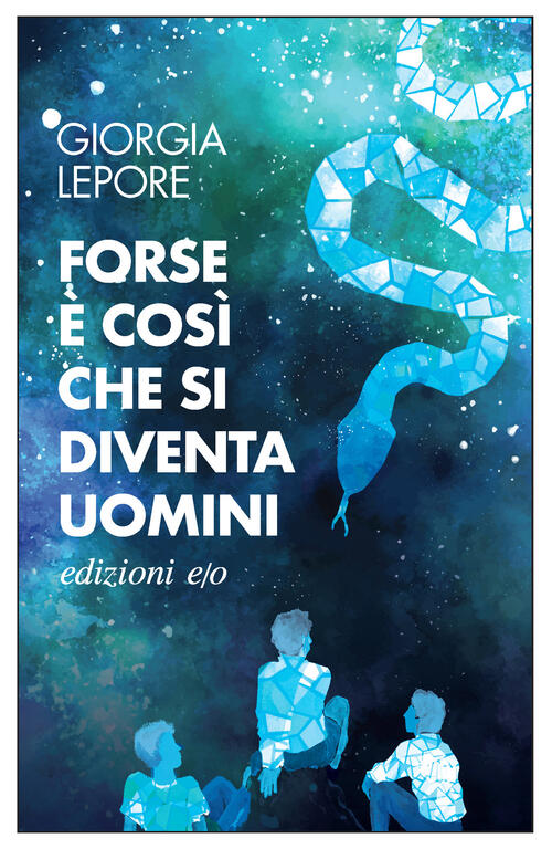 Forse E Cosi Che Si Diventa Uomini Giorgia Lepore E/O 2025