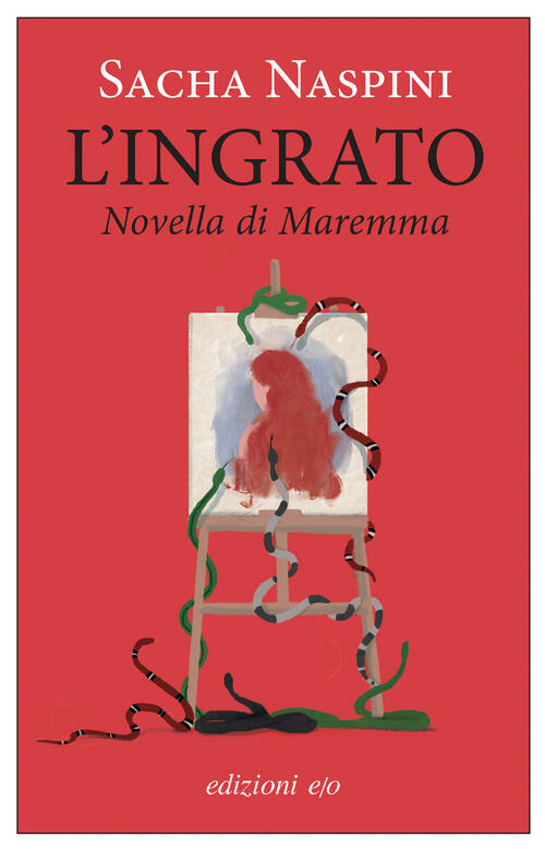 L'ingrato. Novella Di Maremma Sacha Naspini E/O 2025