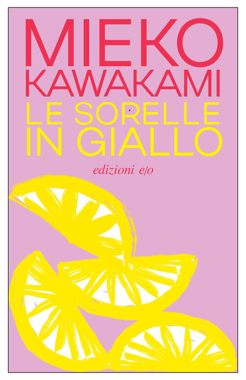 Le Sorelle In Giallo Mieko Kawakami E/O 2026