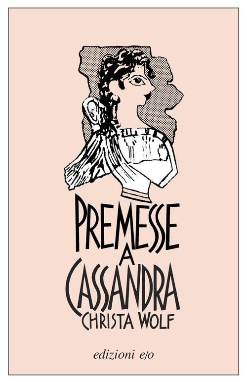 Premesse A Cassandra Christa Wolf E/O 2026