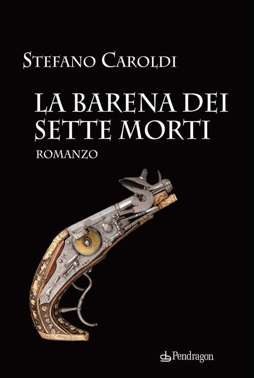 La Barena Dei Sette Morti Stefano Caroldi Edizioni Pendragon 2020