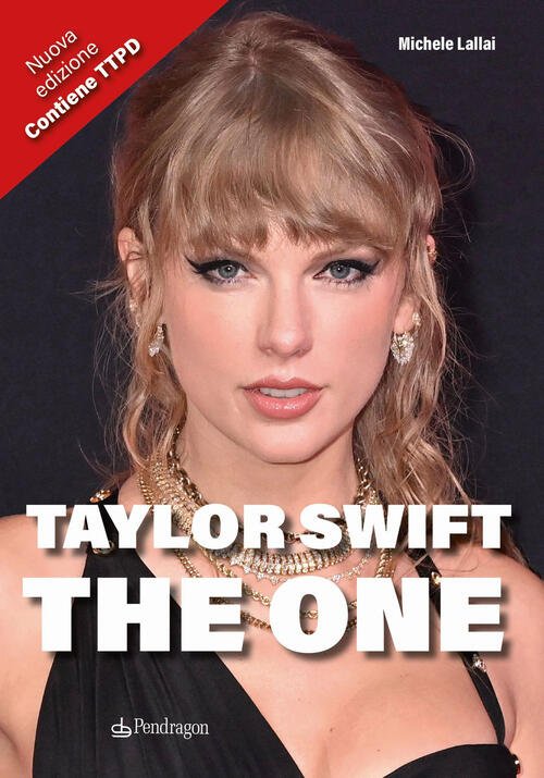 Taylor Swift. The One. Nuova Ediz. Michele Lallai Pendragon 2024