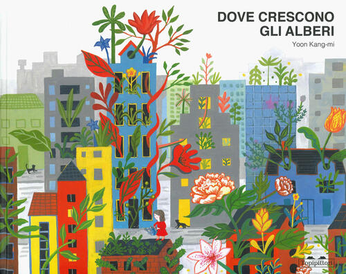 Dove Crescono Gli Alberi Kang-Mi Yoon Topipittori 2021