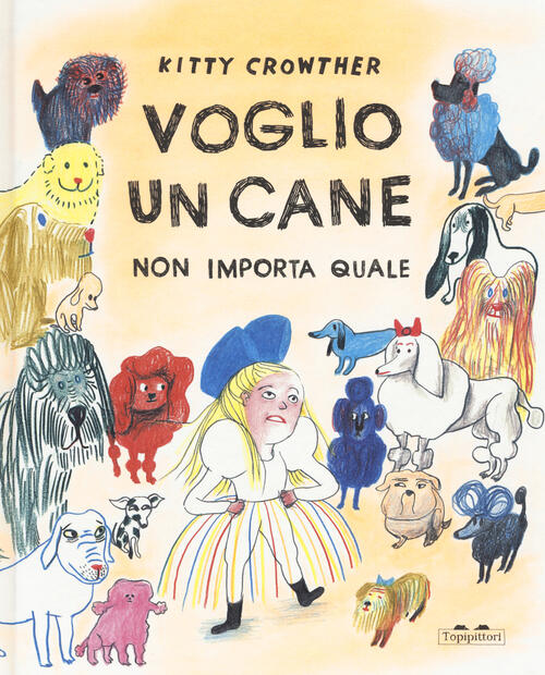 Voglio Un Cane. Non Importa Quale Kitty Crowther Topipittori 2021