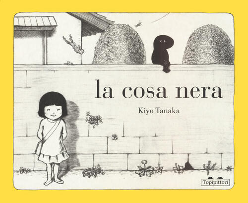 La Cosa Nera. Ediz. Illustrata Tanaka Kiyo Topipittori 2023