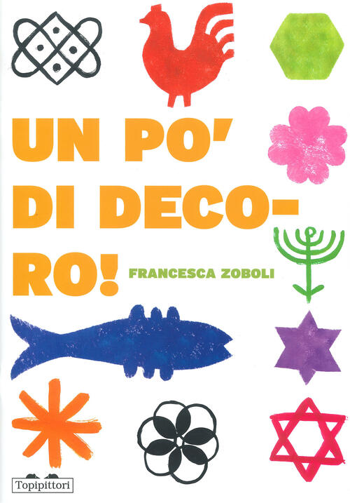 Un Po' Di Decoro! Ediz. A Colori Francesca Zoboli Topipittori 2024