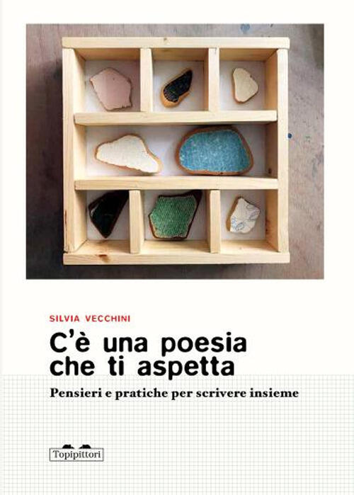 C'e Una Poesia Che Ti Aspetta. Pensieri E Pratiche Per Scrivere Insieme Silvia