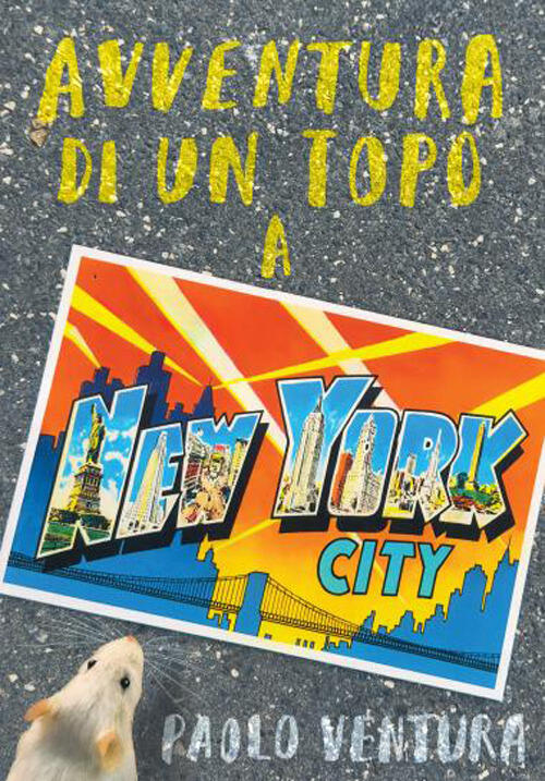 Avventura Di Un Topo A New York Paolo Ventura Topipittori 2026