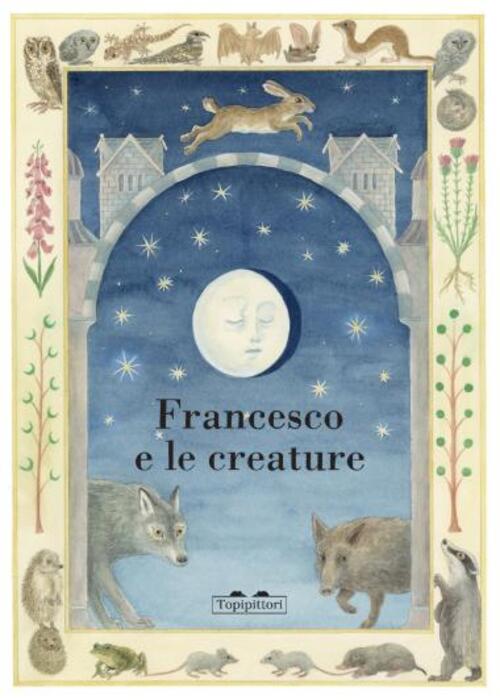 Francesco E Le Creature Giusi Quarenghi, Anais Tonelli Topipittori 2026